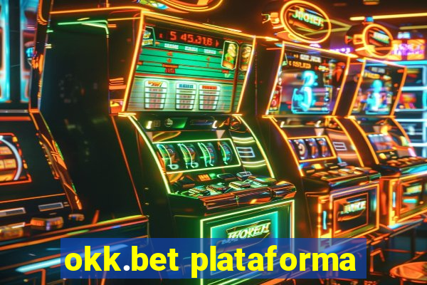 okk.bet plataforma